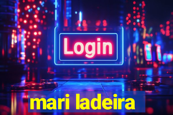 mari ladeira